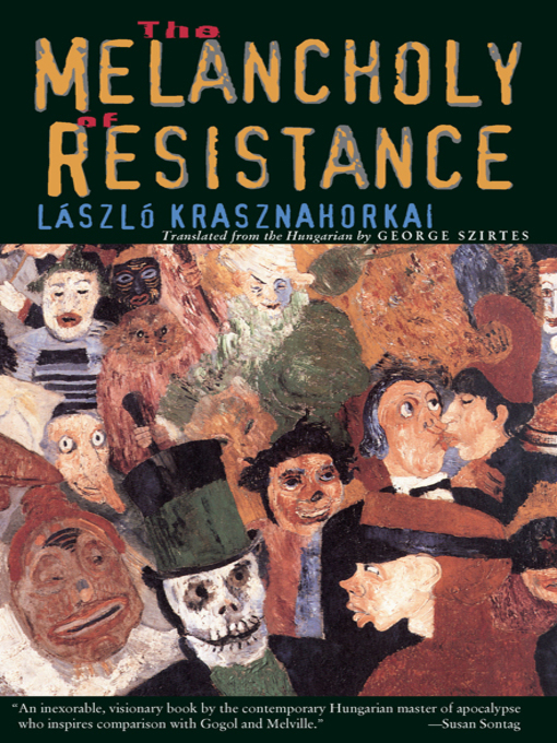 Détails du titre pour The Melancholy of Resistance par László Krasznahorkai - Disponible